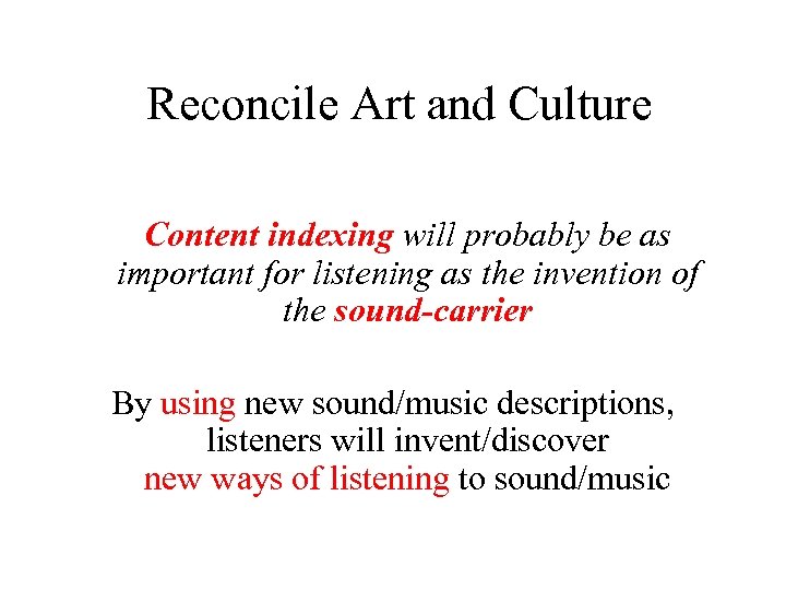 Reconcile Art and Culture Content indexing will probably be as important for listening as