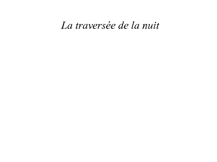 La traversée de la nuit 