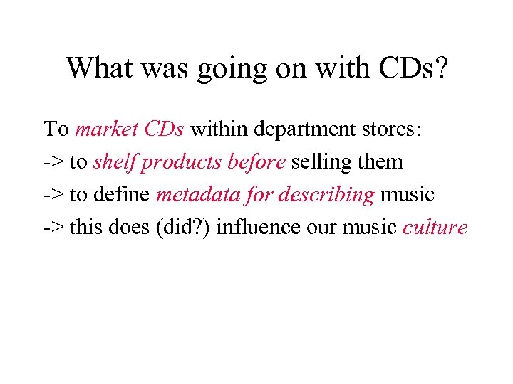 What was going on with CDs? To market CDs within department stores: -> to