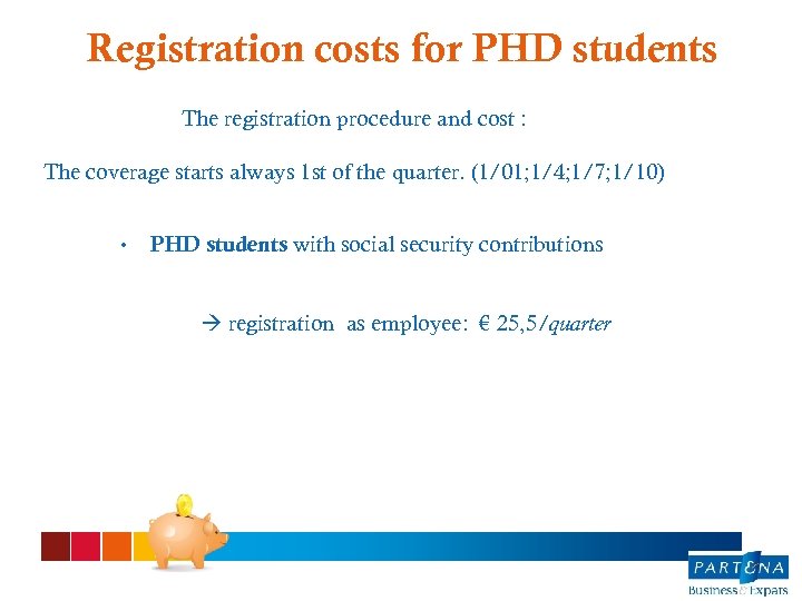 Registration costs for PHD students The registration procedure and cost : The coverage starts