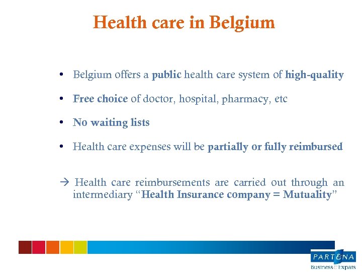 Health care in Belgium • Belgium offers a public health care system of high-quality