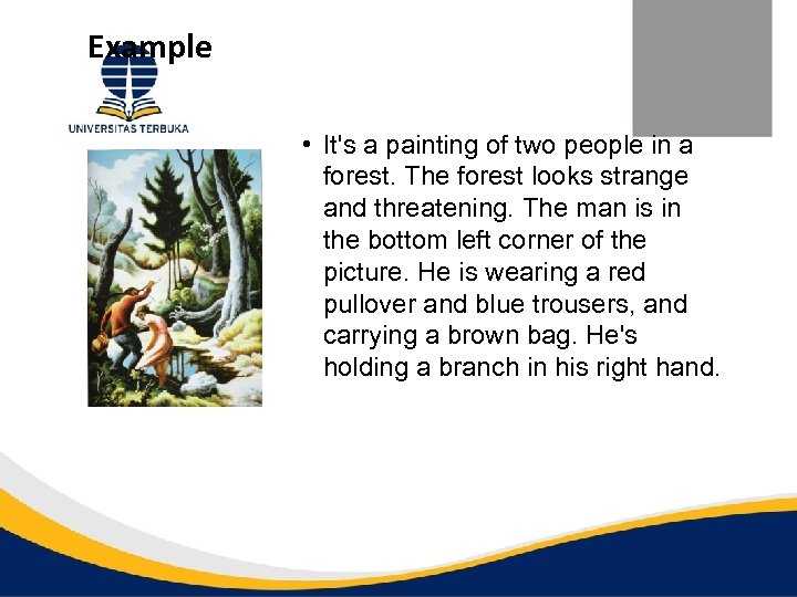 Example • It's a painting of two people in a forest. The forest looks