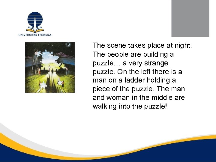 The scene takes place at night. The people are building a puzzle… a very