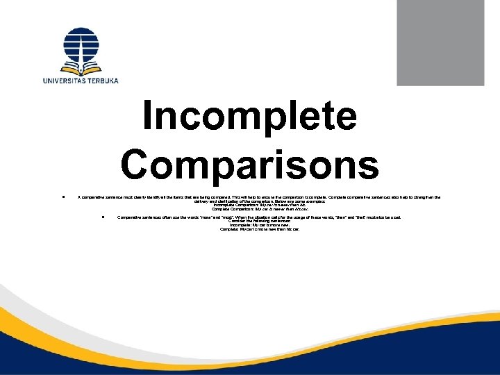 Incomplete Comparisons A comparative sentence must clearly identify all the items that are being