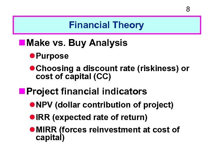8 Financial Theory n Make vs. Buy Analysis l Purpose l Choosing a discount