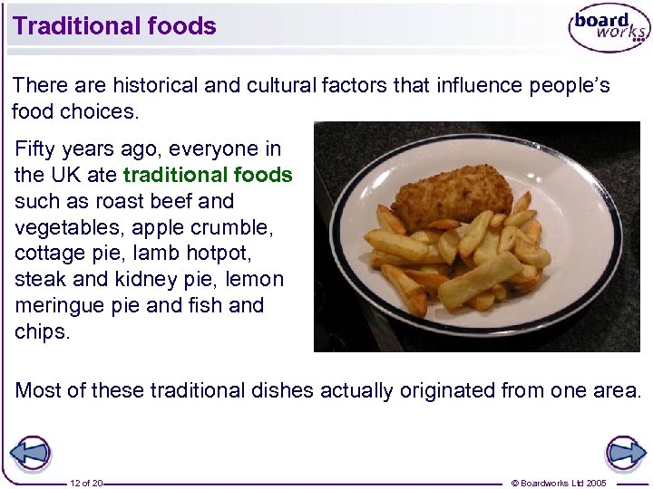 Traditional foods There are historical and cultural factors that influence people’s food choices. Fifty