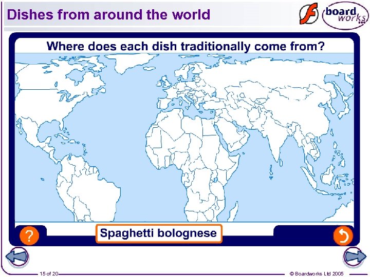 Dishes from around the world 15 of 20 © Boardworks Ltd 2005 