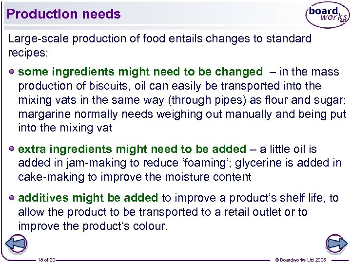 Production needs Large-scale production of food entails changes to standard recipes: some ingredients might