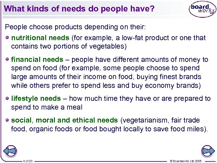 What kinds of needs do people have? People choose products depending on their: nutritional