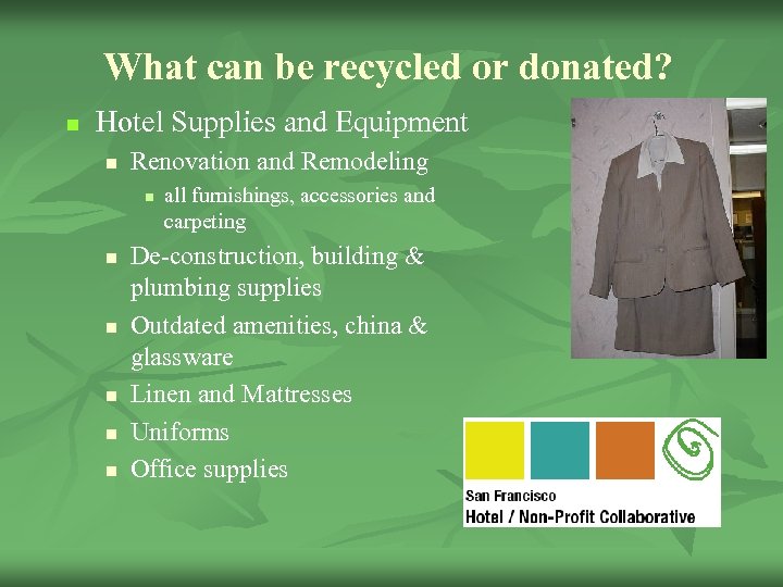 What can be recycled or donated? n Hotel Supplies and Equipment n Renovation and