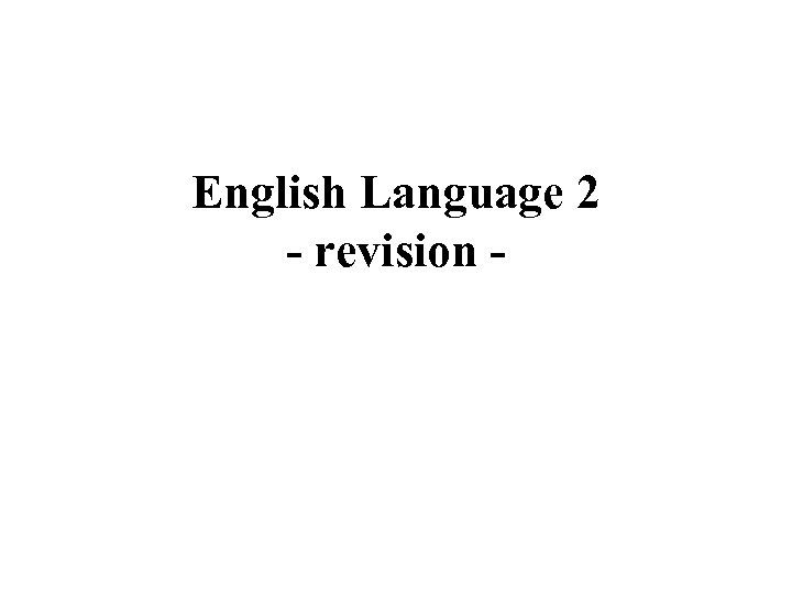 English Language 2 - revision - 