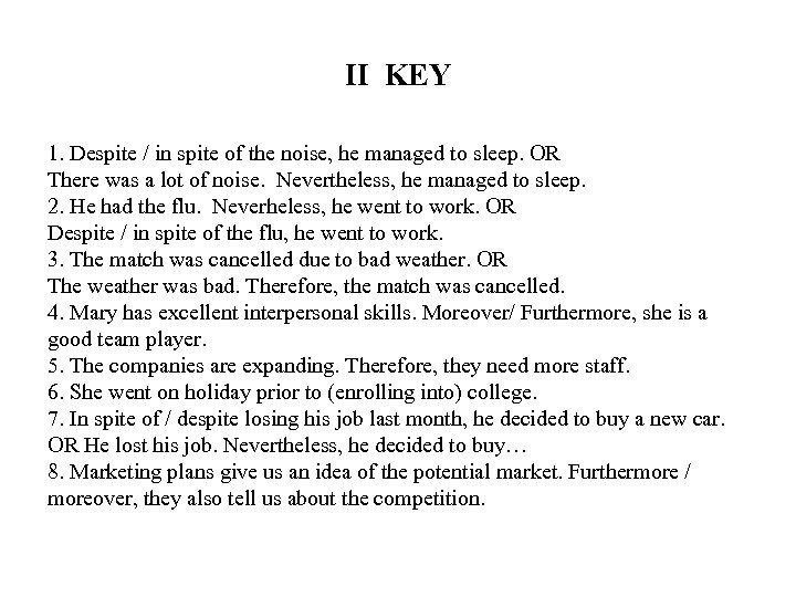 II KEY 1. Despite / in spite of the noise, he managed to sleep.