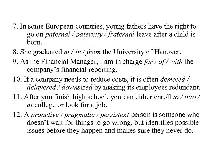 7. In some European countries, young fathers have the right to go on paternal