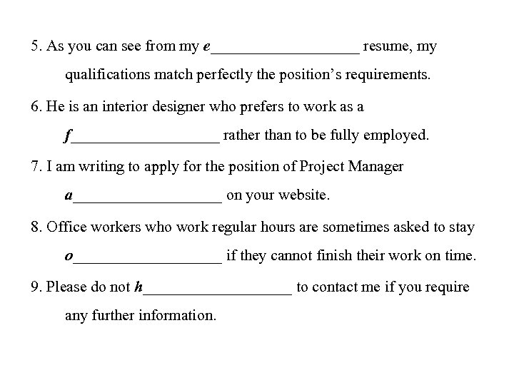 5. As you can see from my e__________ resume, my qualifications match perfectly the