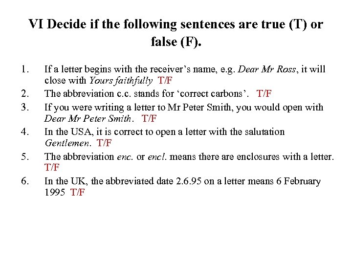 VI Decide if the following sentences are true (T) or false (F). 1. 2.