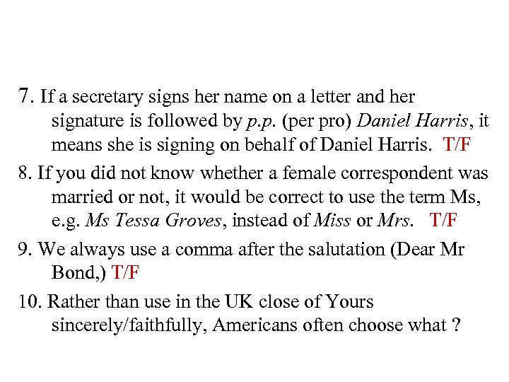 7. If a secretary signs her name on a letter and her signature is