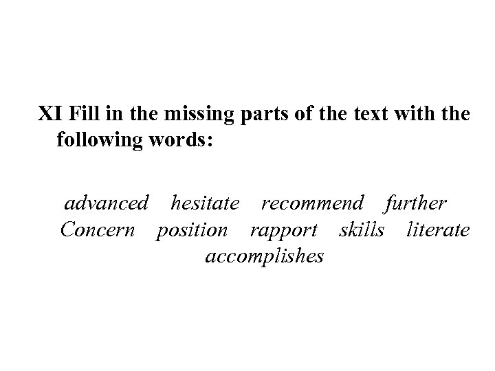 XI Fill in the missing parts of the text with the following words: advanced