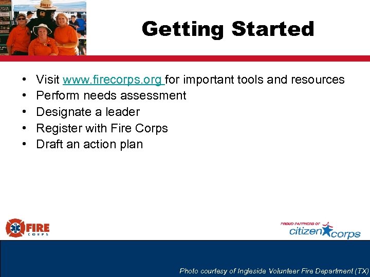 Getting Started • • • Visit www. firecorps. org for important tools and resources