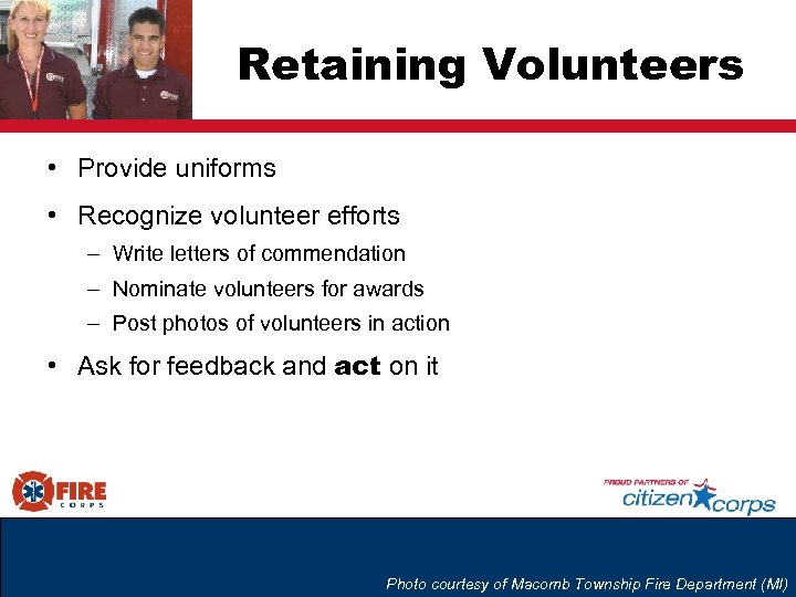 Retaining Volunteers • Provide uniforms • Recognize volunteer efforts – Write letters of commendation