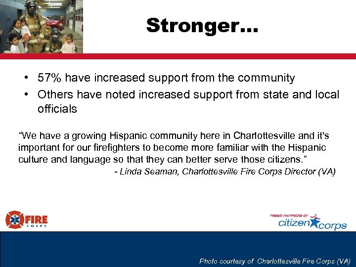 Stronger… • 57% have increased support from the community • Others have noted increased