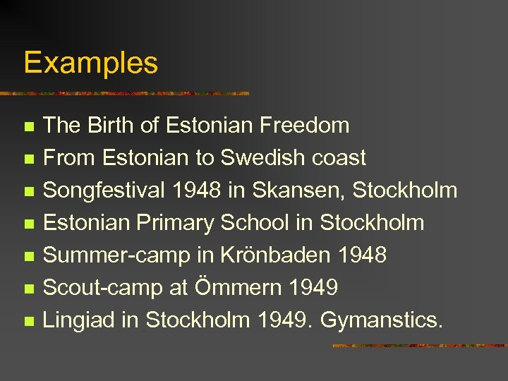 Examples n n n n The Birth of Estonian Freedom From Estonian to Swedish