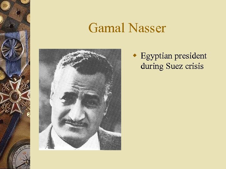 Gamal Nasser w Egyptian president during Suez crisis 