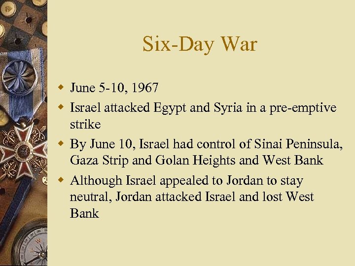 Six-Day War w June 5 -10, 1967 w Israel attacked Egypt and Syria in