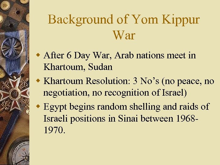 Background of Yom Kippur War w After 6 Day War, Arab nations meet in