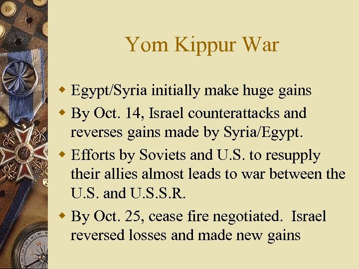 Yom Kippur War w Egypt/Syria initially make huge gains w By Oct. 14, Israel