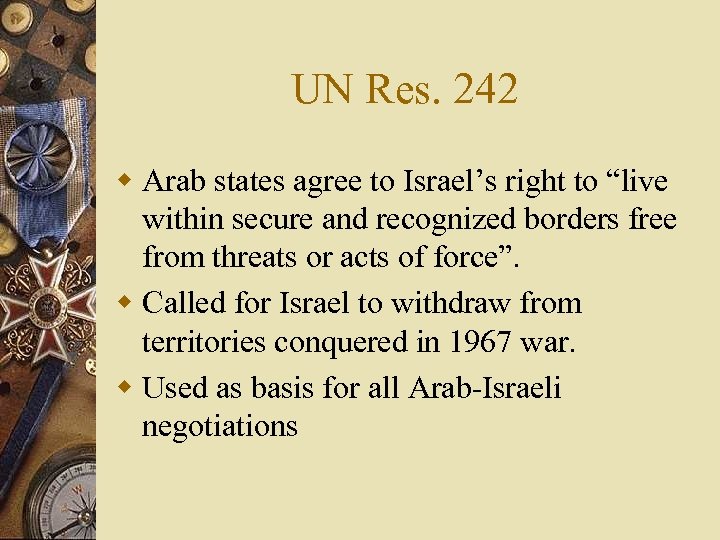 UN Res. 242 w Arab states agree to Israel’s right to “live within secure