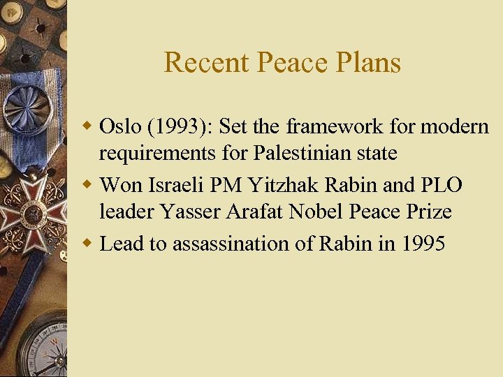 Recent Peace Plans w Oslo (1993): Set the framework for modern requirements for Palestinian