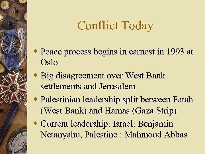 Conflict Today w Peace process begins in earnest in 1993 at Oslo w Big
