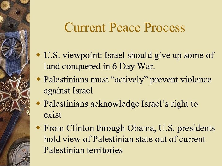 Current Peace Process w U. S. viewpoint: Israel should give up some of land