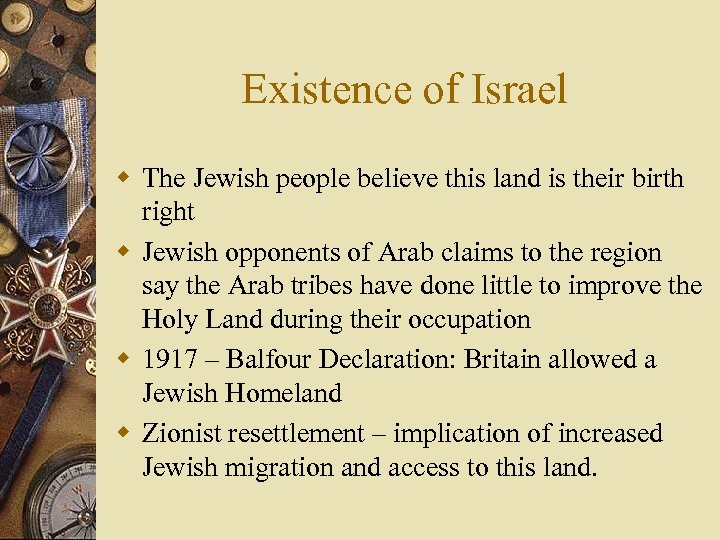 Existence of Israel w The Jewish people believe this land is their birth right