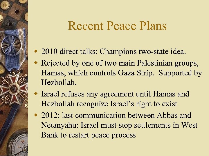 Recent Peace Plans w 2010 direct talks: Champions two-state idea. w Rejected by one