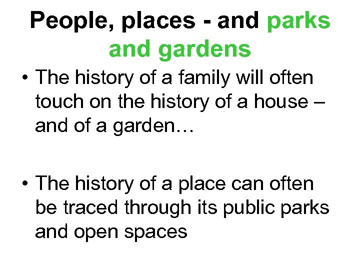 People, places - and parks and gardens • The history of a family will