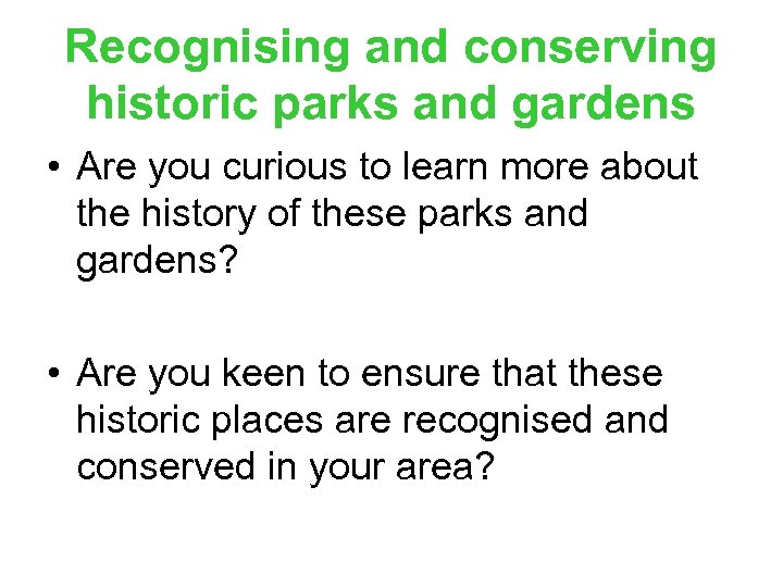 Recognising and conserving historic parks and gardens • Are you curious to learn more