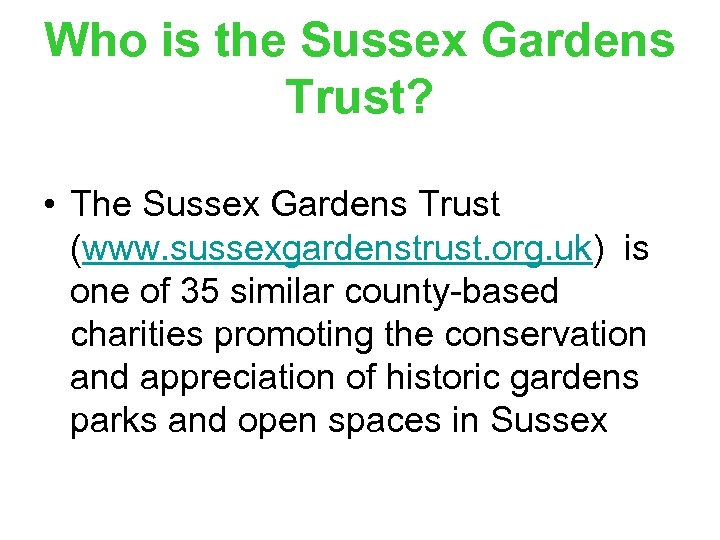Who is the Sussex Gardens Trust? • The Sussex Gardens Trust (www. sussexgardenstrust. org.