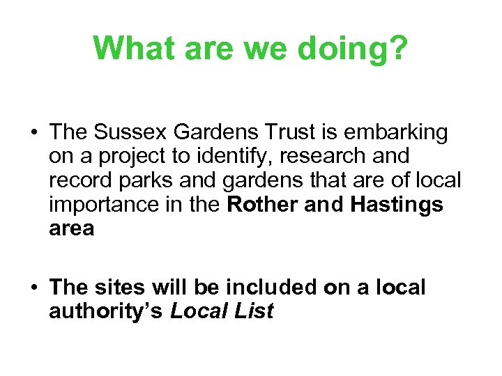 What are we doing? • The Sussex Gardens Trust is embarking on a project