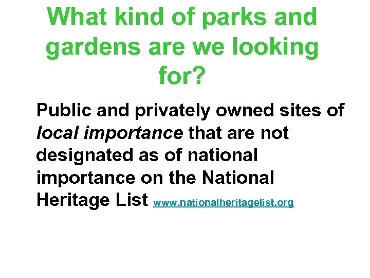 What kind of parks and gardens are we looking for? Public and privately owned