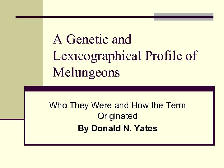 A Genetic and Lexicographical Profile of Melungeons Who They Were and How the Term