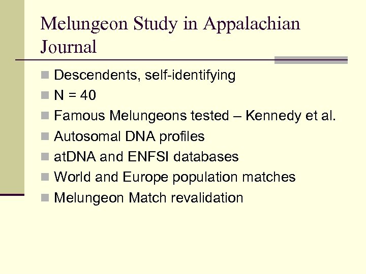 Melungeon Study in Appalachian Journal n Descendents, self-identifying n N = 40 n Famous