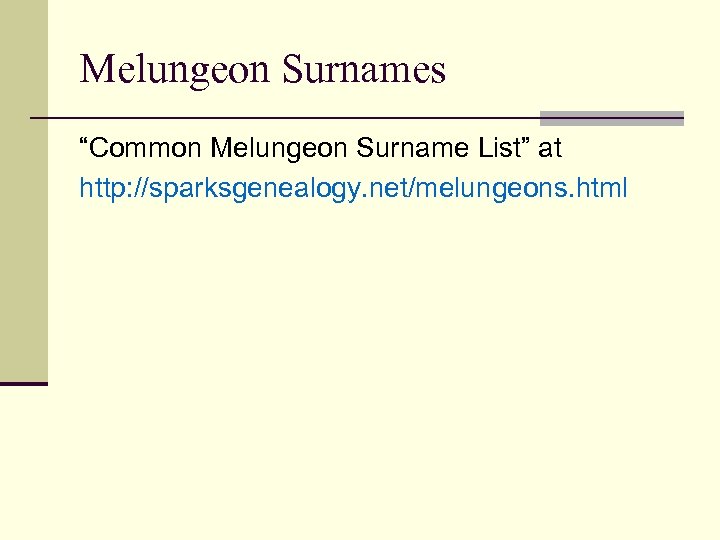 Melungeon Surnames “Common Melungeon Surname List” at http: //sparksgenealogy. net/melungeons. html 