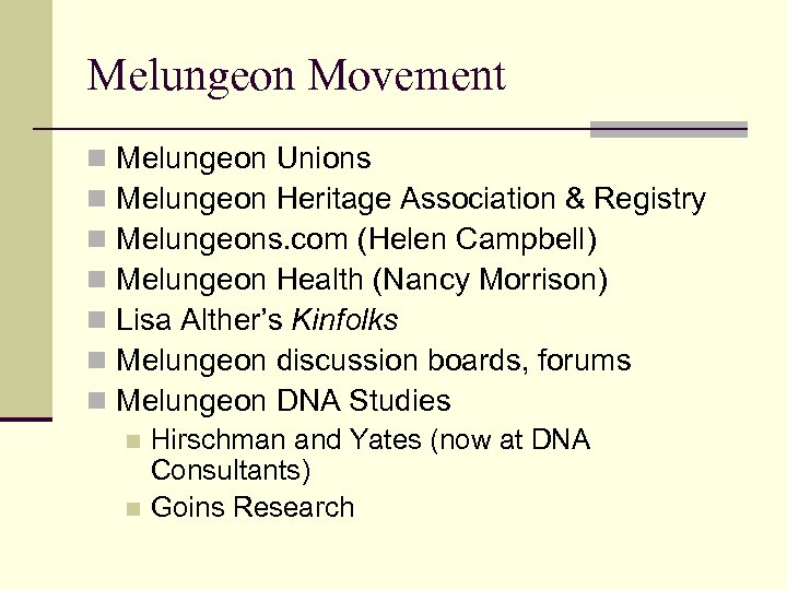 Melungeon Movement n n n n Melungeon Unions Melungeon Heritage Association & Registry Melungeons.