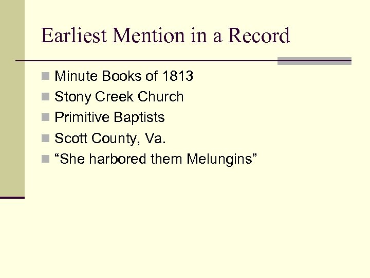 Earliest Mention in a Record n Minute Books of 1813 n Stony Creek Church