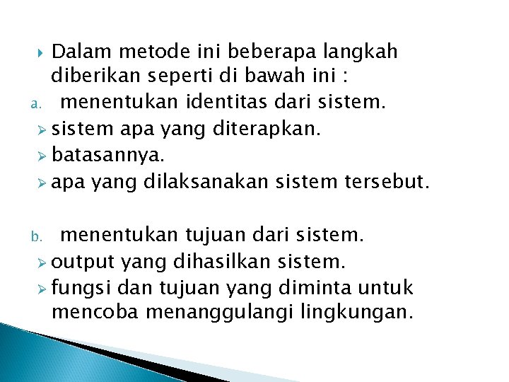 Dalam metode ini beberapa langkah diberikan seperti di bawah ini : a. menentukan identitas
