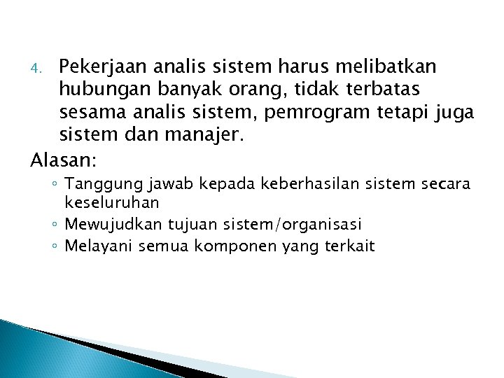 Pekerjaan analis sistem harus melibatkan hubungan banyak orang, tidak terbatas sesama analis sistem, pemrogram