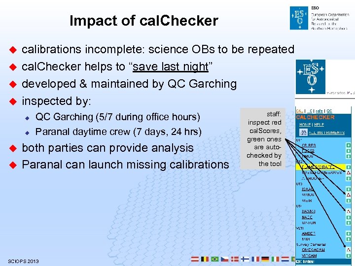 Impact of cal. Checker u u calibrations incomplete: science OBs to be repeated cal.