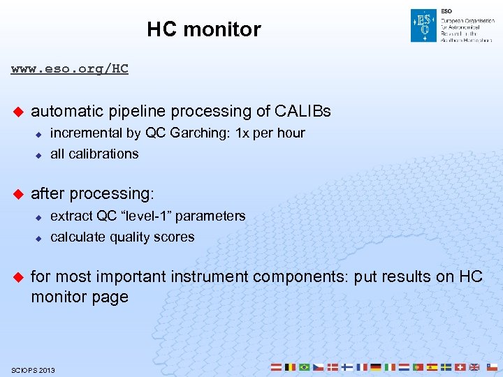 HC monitor www. eso. org/HC u automatic pipeline processing of CALIBs u u u