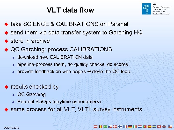 VLT data flow u u take SCIENCE & CALIBRATIONS on Paranal send them via